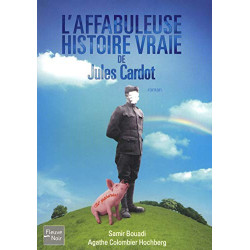 L'Affabuleuse Histoire vraie de Jules Cardot
