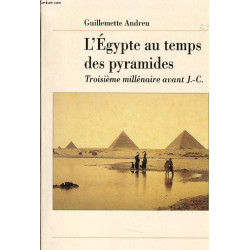 L'EGYPTE AU TEMPS DES PYRAMIDES. 3ème millénaire avant J-C