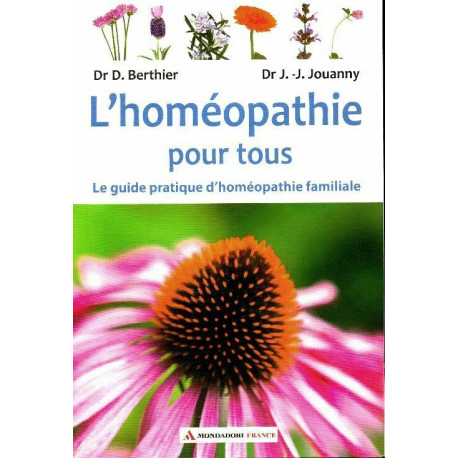 L'homéopathie pour tous - le guide pratique d'homéopathie familiale