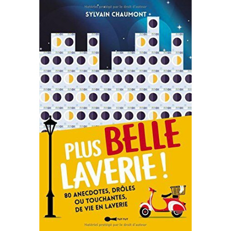 Plus belle laverie ! 80 anecdotes drôles ou touchantes de vie en...