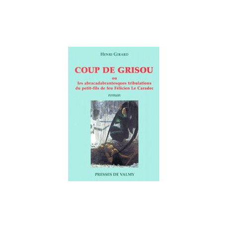 Coup de grisou ou les abracadabrantesques tribulations du...