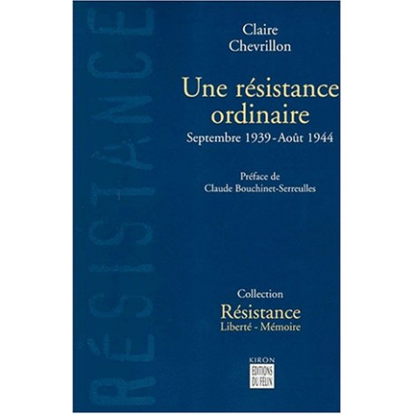 Une résistance ordinaire Septembre 1939-Août 1944