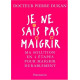 Je ne sais pas maigrir : Ma solution en 4 étapes pour maigrir...