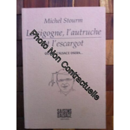 LA CIGOGNE L'AUTRUCHE ET L'ESCARGOT QUAND L'ALSACE OSERA