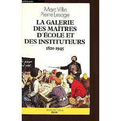 La Galerie des maîtres d'école et des instituteurs : 1820-1945