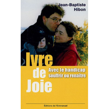 Ivre de joie ! : Souffrir ou renaître