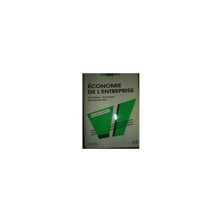 Economie de l'entreprise / fonctions structures environnement /...