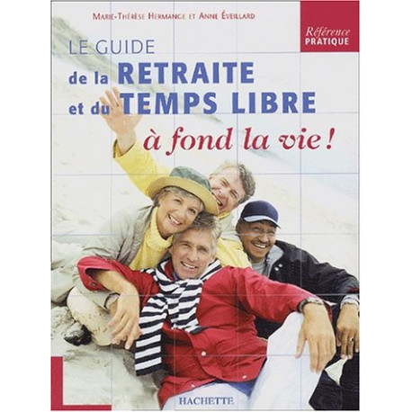 Le guide de la retraite et du temps libre à fond la vie