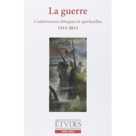 Etudes hors serie 2014 - LA GUERRE - CONTREVERSES ETHIQUES ET...