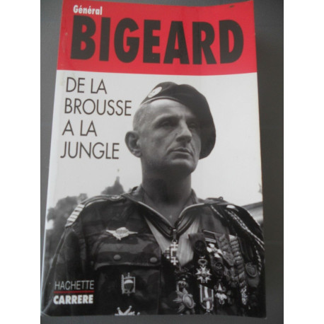 Général bigeard De la brousse à la jungle hachette