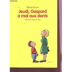 Jeudi Gaspard a mal aux dents