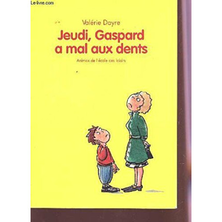 Jeudi Gaspard a mal aux dents
