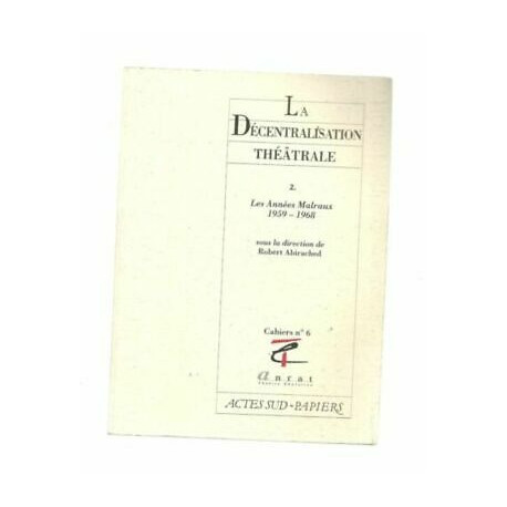 La Décentralisation Théatrale 2 Las Años Malraux 1959 1968 Robert