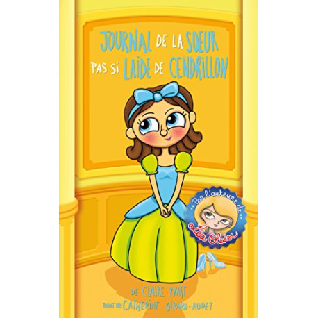 L'envers des contes T01: Journal de la soeur pas si laide de...