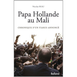 Papa Hollande au Mali : Chronique d'un fiasco annoncé