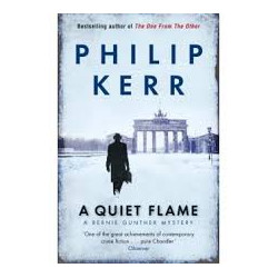 A Quiet Flame: Bernie Gunther Mystery 5