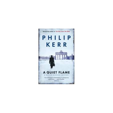 A Quiet Flame: Bernie Gunther Mystery 5