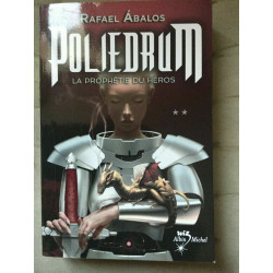 Rafael abalos poliedrum La Prophétie du héros