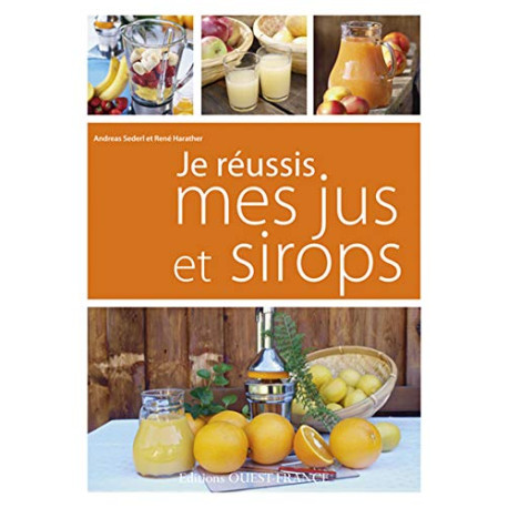 Je réussis mes jus et sirops