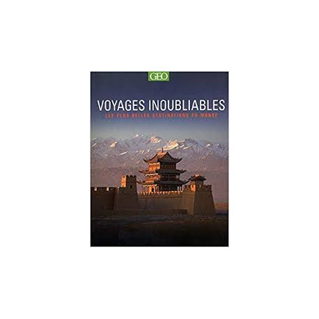 VOYAGES INOUBLIABLES LES PLUS BELLES DESTINATIONS DU MONDE