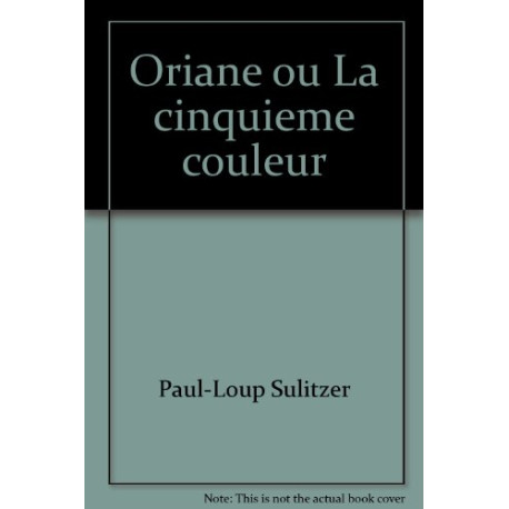 Oriane ou La cinquième couleur
