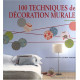 100 Techniques de décoration murale