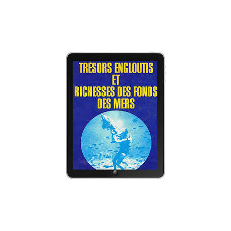 TRESOR ENGLOUTIS ET RICHESSES DES FONDS DES MERS - BIMESTRIEL...
