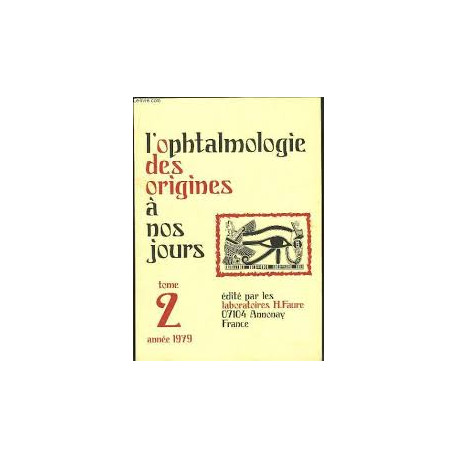 L'OPHTAMOLOGIE DES ORIGINES A NOS JOURS TOME 2 - ANNEE 1979