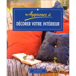 Apprenez... : A décorer votre intérieur