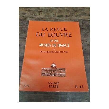 La Revue du Louvre et des Musées de France Nº 4 5 1974