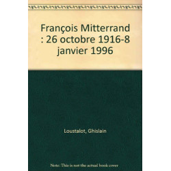 François Mitterrand : 26 octobre 1916-8 janvier 1996