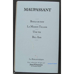 Boule de suif - la maison tellier - une vie - bel-ami