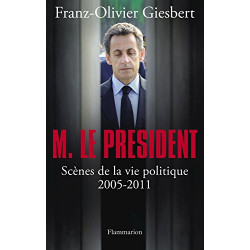 Monsieur le Président : Scènes de la vie politique (2005-2011)