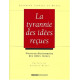 La tyrannie des idées reçues: Nouveau dictionnaire des idées...
