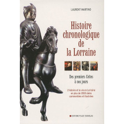 Histoire chronologique de la Lorraine : Des premiers Celtes à nos...