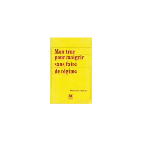 MON TRUC POUR MAIGRIR SANS FAIRE DE REGIME
