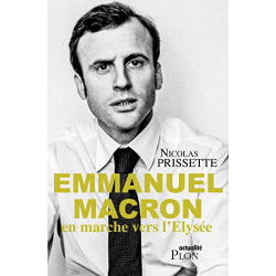 EMMANUEL MACRON En marche vers l'Elysée