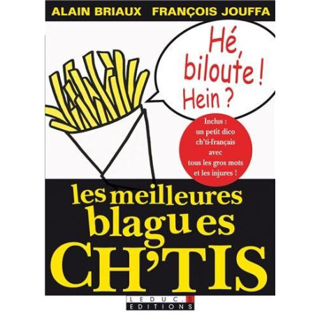 Les meilleures blagues ch'tis: inclus un petit dico ch'ti-français...