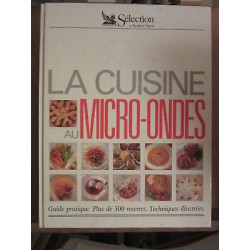 La cuisine au micro-ondes guide pratique Plus de 500 recettes