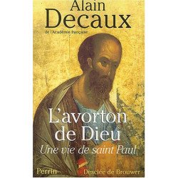 L' avorton de Dieu, Une vie de saint Paul