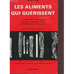 Les aliments qui guérissent - la cause et le traitement des...