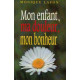 Mon enfant ma douleur mon bonheur