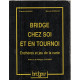 Bridge chez soi et en tournoi: Enchères et jeu de la carte
