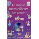 Le monde merveilleux des contes (1CD audio)