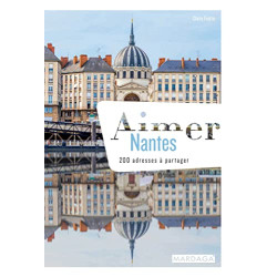 Aimer Nantes: 200 adresses à partager