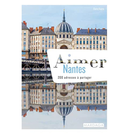 Aimer Nantes: 200 adresses à partager