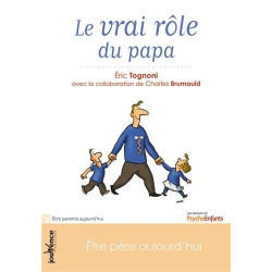 Le vrai rôle du papa : Etre père aujourd'hui