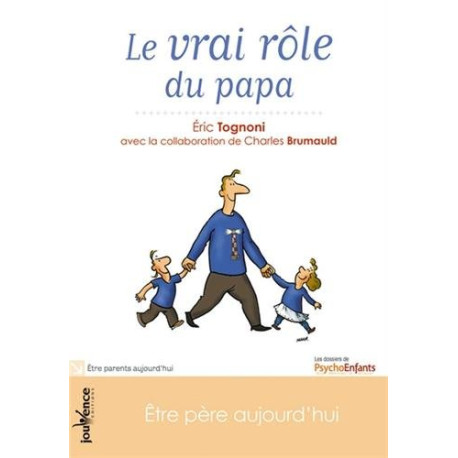 Le vrai rôle du papa : Etre père aujourd'hui