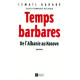 Temps barbares : De l'Albanie au Kosovo