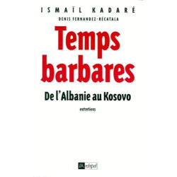 Temps barbares : De l'Albanie au Kosovo